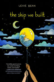 Title: The Ship We Built, Author: Lexie Bean