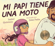 Title: Mi papi tiene una moto (My Papi Has a Motorcycle), Author: Isabel Quintero