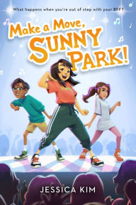 Title: Make a Move, Sunny Park!, Author: Jessica Kim