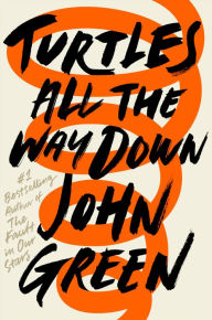 Title: Turtles All the Way Down, Author: John Green