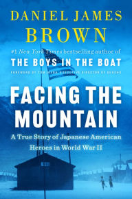 Title: Facing the Mountain: A True Story of Japanese American Heroes in World War II, Author: Daniel James Brown