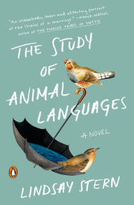 Title: The Study of Animal Languages: A Novel, Author: Lindsay Stern