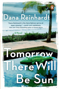 Title: Tomorrow There Will Be Sun: A Novel, Author: Dana Reinhardt