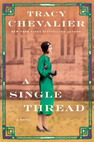 Title: A Single Thread: A Novel, Author: Tracy Chevalier