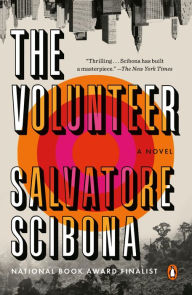 Title: The Volunteer, Author: Salvatore Scibona