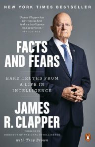 Free audiobook downloads file sharing Facts and Fears: Hard Truths from a Life in Intelligence RTF PDB CHM by James R. Clapper, Trey Brown 9780525558644 (English literature)