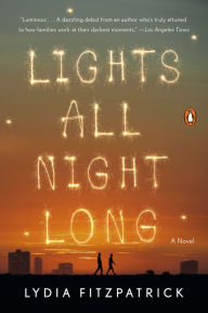 Title: Lights All Night Long: A Novel, Author: Lydia Fitzpatrick