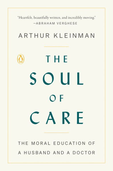 The Soul of Care: Moral Education a Husband and Doctor