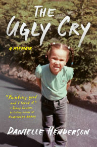 The Ugly Cry: A Memoir