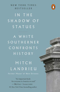 Title: In the Shadow of Statues: A White Southerner Confronts History, Author: Mitch Landrieu