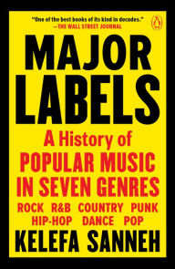 Title: Major Labels: A History of Popular Music in Seven Genres, Author: Kelefa Sanneh