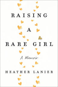 eBookStore new release: Raising a Rare Girl: A Memoir in English by Heather Lanier 