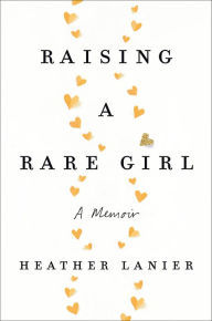 Raising a Rare Girl: A Memoir