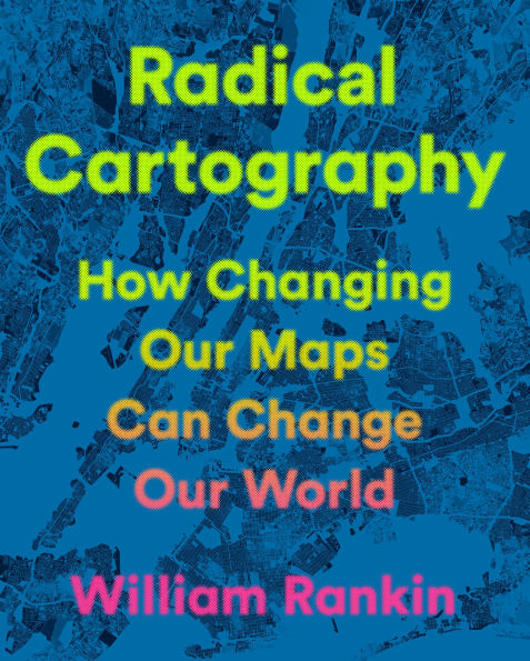 Radical Cartography: How Changing Our Maps Can Change World