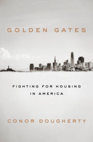 Free audio ebook downloads Golden Gates: Fighting for Housing in America PDB PDF ePub by Conor Dougherty