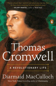 Title: Thomas Cromwell: A Revolutionary Life, Author: Diarmaid MacCulloch