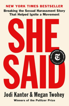 She Said Breaking The Sexual Harassment Story That Helped Ignite A Movement By Jodi Kantor Megan Twohey Paperback Barnes Noble