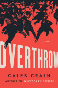 Kindle download books on computer Overthrow 9780525560456 English version  by Caleb Crain