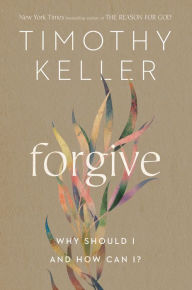 Free audio book download Forgive: Why Should I and How Can I? by Timothy Keller 9780525560760 iBook FB2 PDF (English literature)