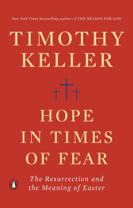 Download it ebooks Hope in Times of Fear: The Resurrection and the Meaning of Easter by Timothy Keller 9780525560791 PDB FB2 iBook in English