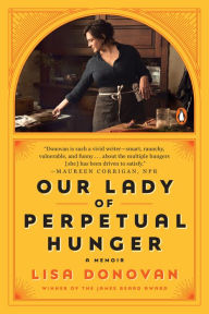 Free download of ebooks in pdf Our Lady of Perpetual Hunger: A Memoir English version  9780525560944 by Lisa Donovan