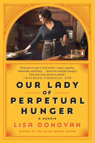 Title: Our Lady of Perpetual Hunger: A Memoir, Author: Lisa Donovan