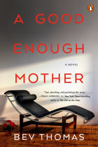 Title: A Good Enough Mother: A Novel, Author: Bev Thomas