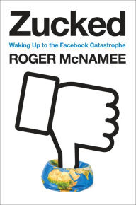 Free ebook downloads for ematic Zucked: Waking Up to the Facebook Catastrophe by Roger McNamee 9780525561378