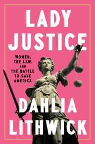 Free download joomla books pdf Lady Justice: Women, the Law, and the Battle to Save America 9780525561385 by Dahlia Lithwick, Dahlia Lithwick