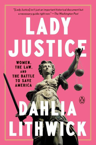 Lady Justice: Women, the Law, and the Battle to Save America