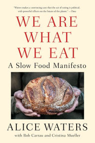 Title: We Are What We Eat: A Slow Food Manifesto, Author: Alice Waters