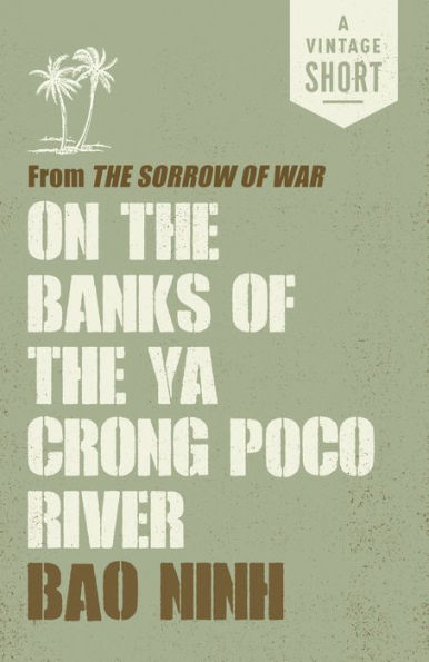 On the Banks of the Ya Crong Poco River: from The Sorrow of War