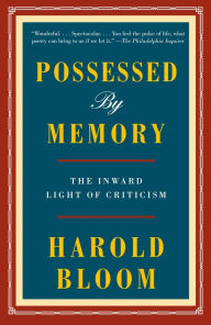 Download books for free online pdf Possessed by Memory: The Inward Light of Criticism by Harold Bloom