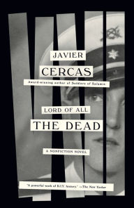 Title: Lord of All the Dead: A Nonfiction Novel, Author: Javier Cercas