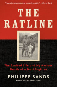 Title: The Ratline: The Exalted Life and Mysterious Death of a Nazi Fugitive, Author: Philippe Sands