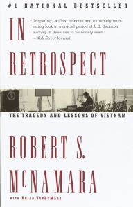 Title: In Retrospect: The Tragedy and Lessons of Vietnam, Author: Robert Mcnamara