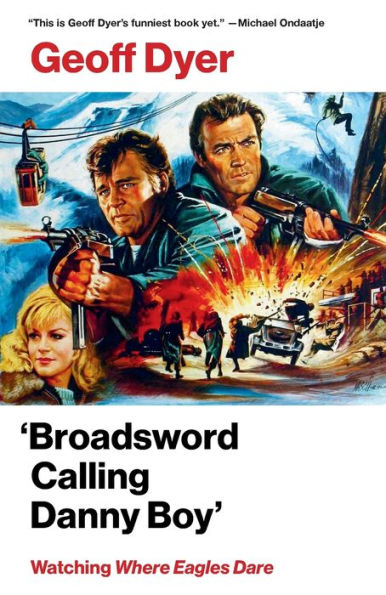 'Broadsword Calling Danny Boy': Watching 'Where Eagles Dare'