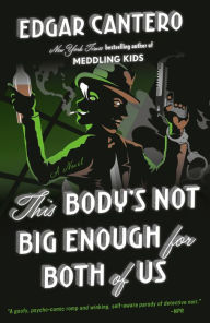 Title: This Body's Not Big Enough for Both of Us: A Novel, Author: Edgar Cantero