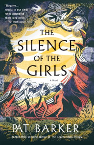 Title: The Silence of the Girls, Author: Pat Barker