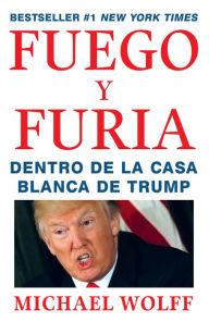 Title: Fuego y Furia, Author: Michael Wolff