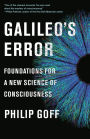 Galileo's Error: Foundations for a New Science of Consciousness