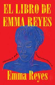 It ebooks download free El libro de Emma Reyes: Memoria por correspondencia 9780525564980 by Emma Reyes in English