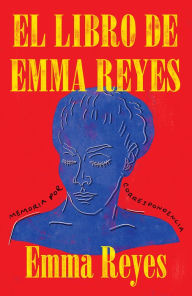 Free downloads of books El libro de Emma Reyes: Memoria por correspondencia by Emma Reyes English version PDF