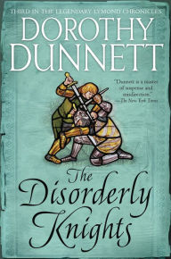 Title: The Disorderly Knights: Book Three in the Legendary Lymond Chronicles, Author: Dorothy Dunnett