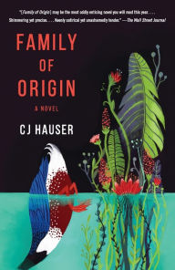 Title: Family of Origin: A Novel, Author: CJ Hauser