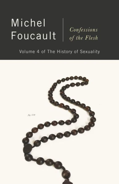 Confessions of The Flesh: History Sexuality, Volume 4