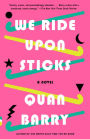 We Ride Upon Sticks: A Novel (Alex Award Winner)