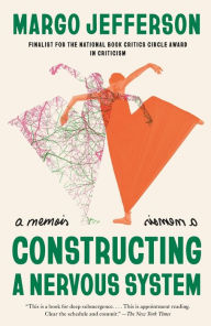 Title: Constructing a Nervous System: A Memoir, Author: Margo Jefferson