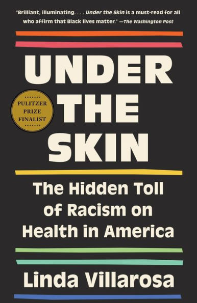 Under The Skin: Hidden Toll of Racism on American Lives (Pulitzer Prize Finalist)
