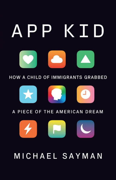 App Kid: How a Child of Immigrants Grabbed a Piece of the American Dream